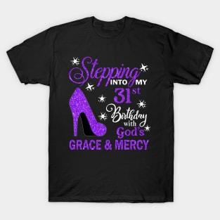 Stepping Into My 31st Birthday With God's Grace & Mercy Bday T-Shirt